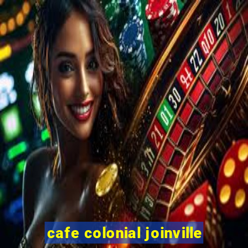 cafe colonial joinville